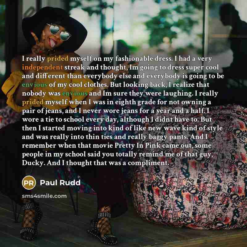 “I really prided myself on my fashionable dress. I had…” quote by Paul Rudd