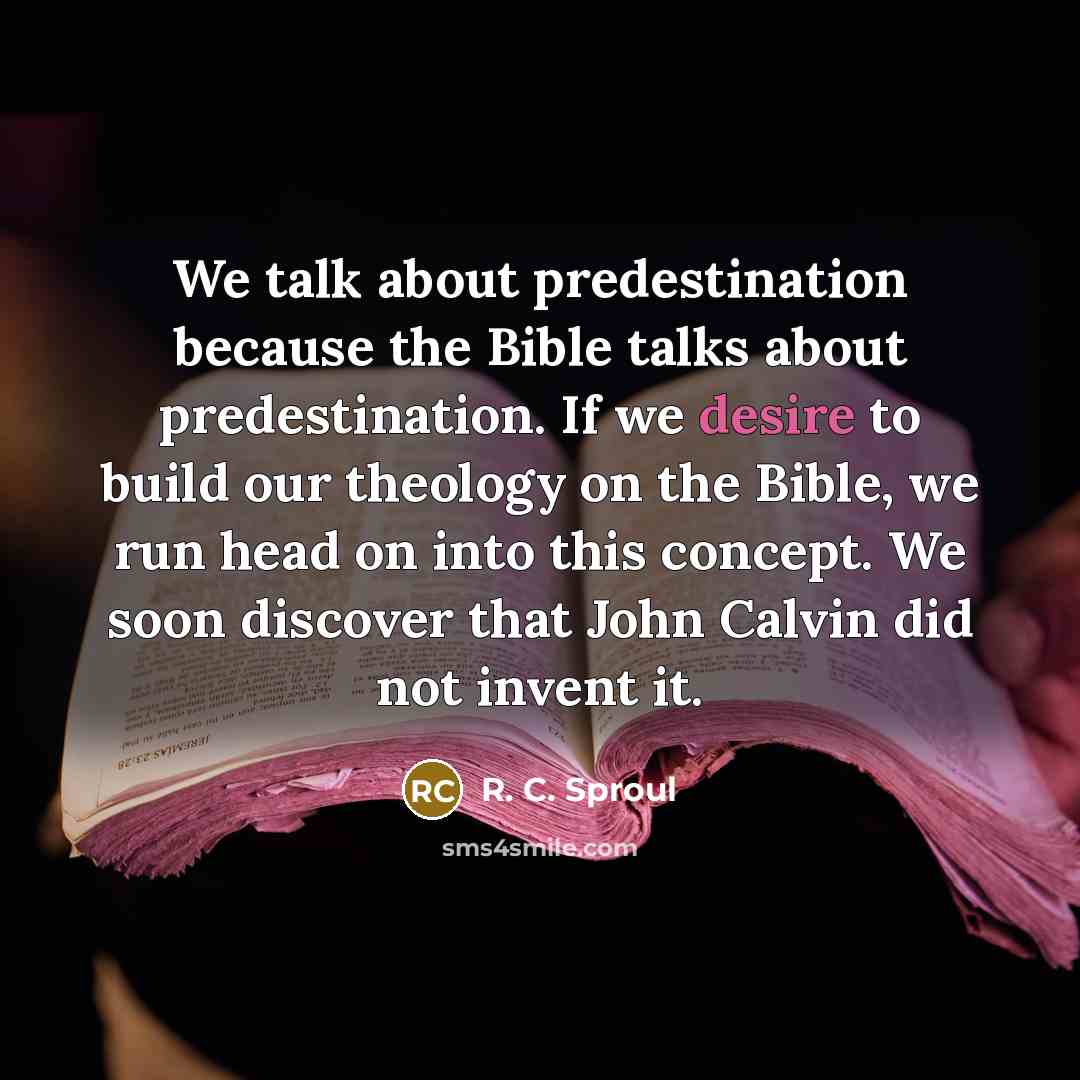 “We talk about predestination because the Bible talks about predestination.…” quote by R. C. Sproul