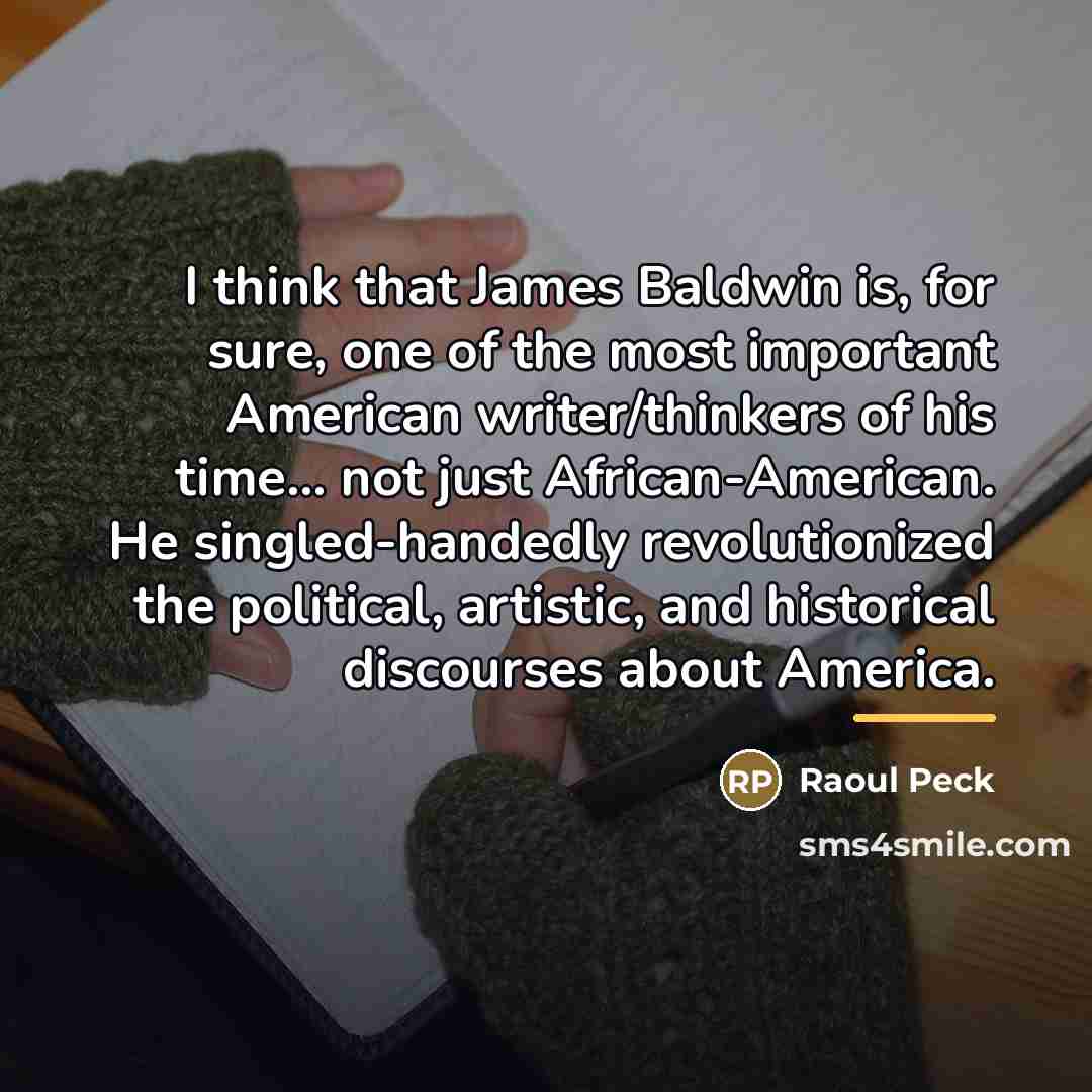 “I think that James Baldwin is, for sure, one of…” quote by Raoul Peck