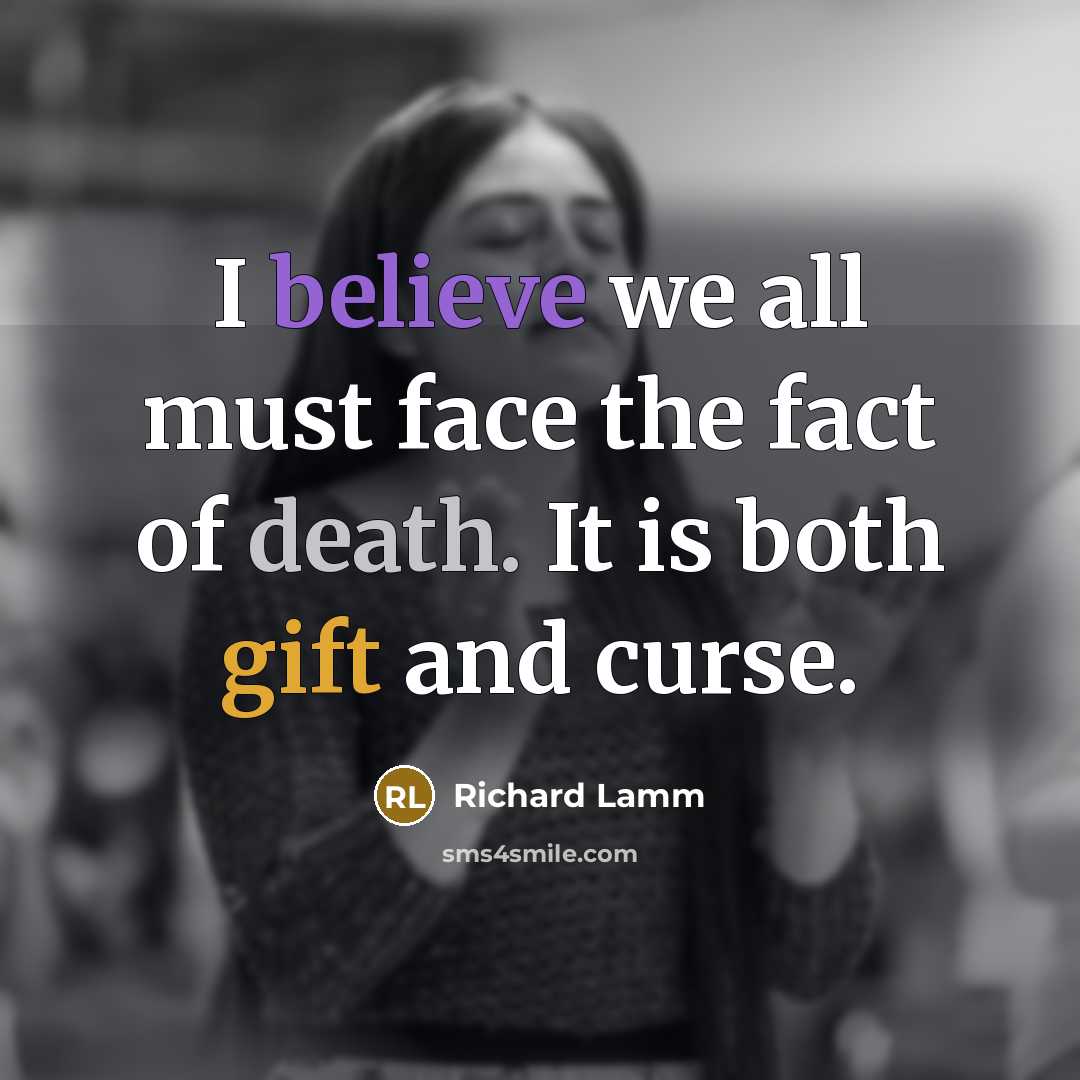 “I believe we all must face the fact of death.…” quote by Richard Lamm