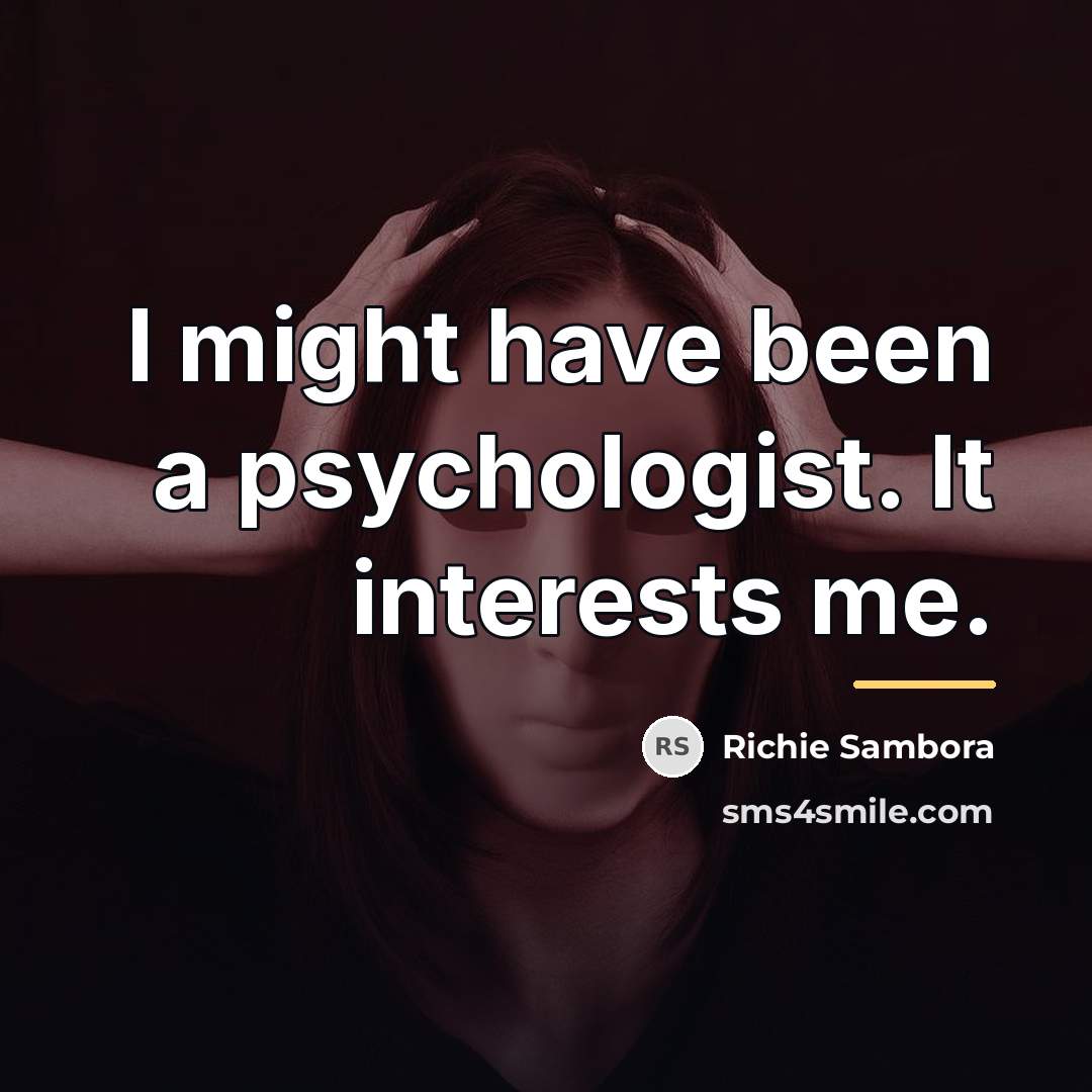“I might have been a psychologist. It interests me.…” quote by Richie Sambora