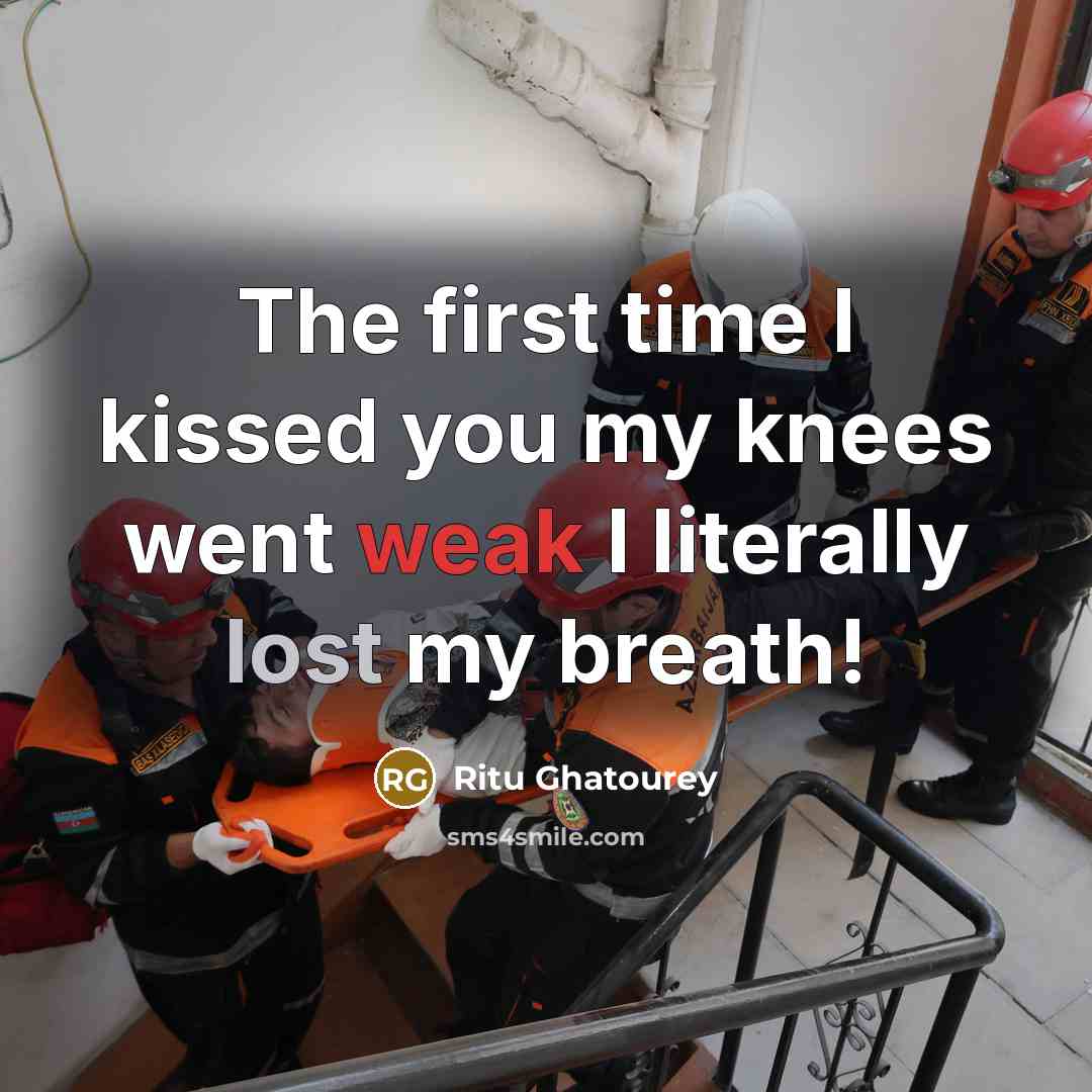 “The first time I kissed you my knees went weak…” quote by Ritu Ghatourey