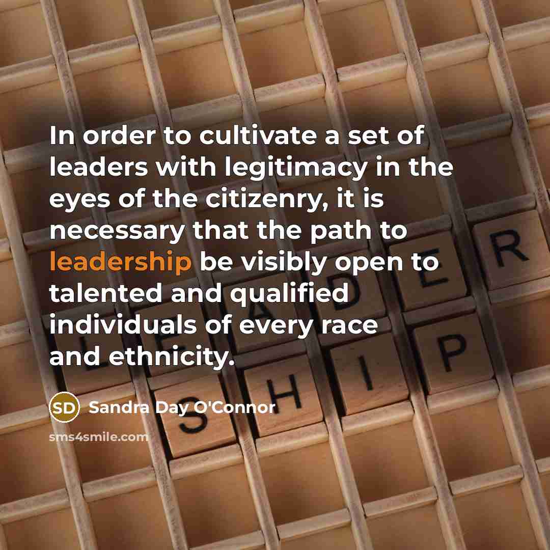 “In order to cultivate a set of leaders with legitimacy…” quote by Sandra Day O'Connor