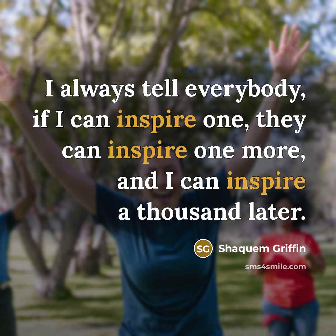 “I always tell everybody, if I can inspire one, they…” quote by Shaquem Griffin