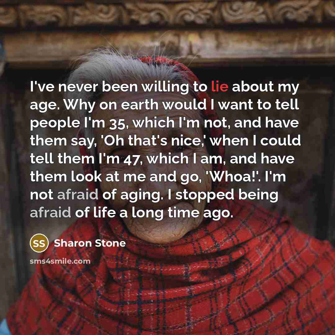 “I've never been willing to lie about my age. Why…” quote by Sharon Stone