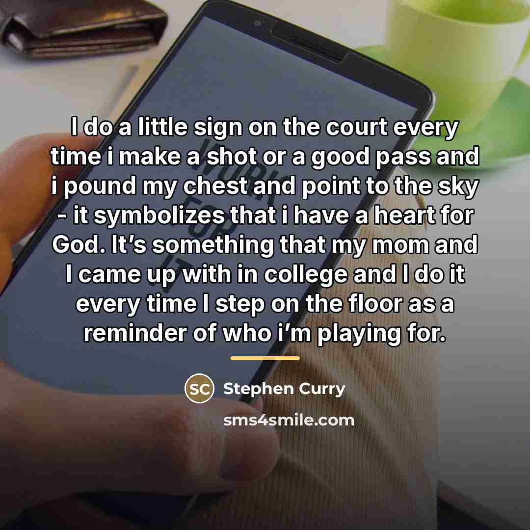 “I do a little sign on the court every time…” quote by Stephen Curry