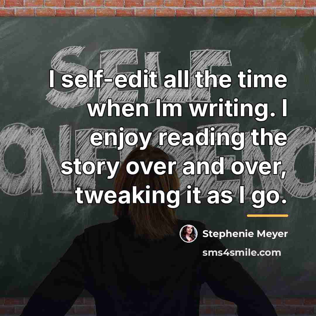 “I self-edit all the time when Im writing. I enjoy…” quote by Stephenie Meyer