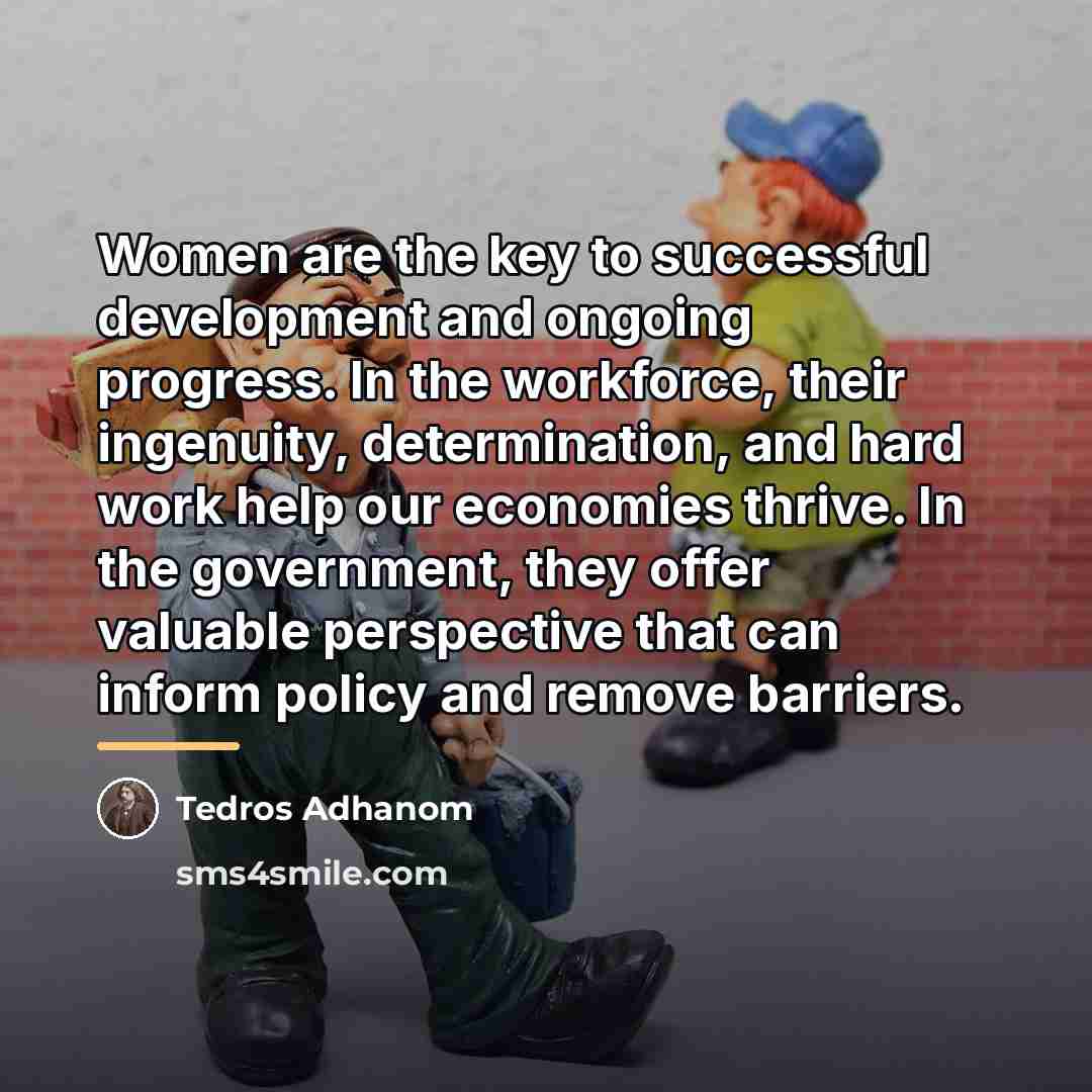 “Women are the key to successful development and ongoing progress.…” quote by Tedros Adhanom