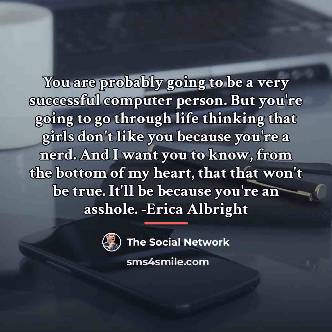 “You are probably going to be a very successful computer…” quote by The Social Network