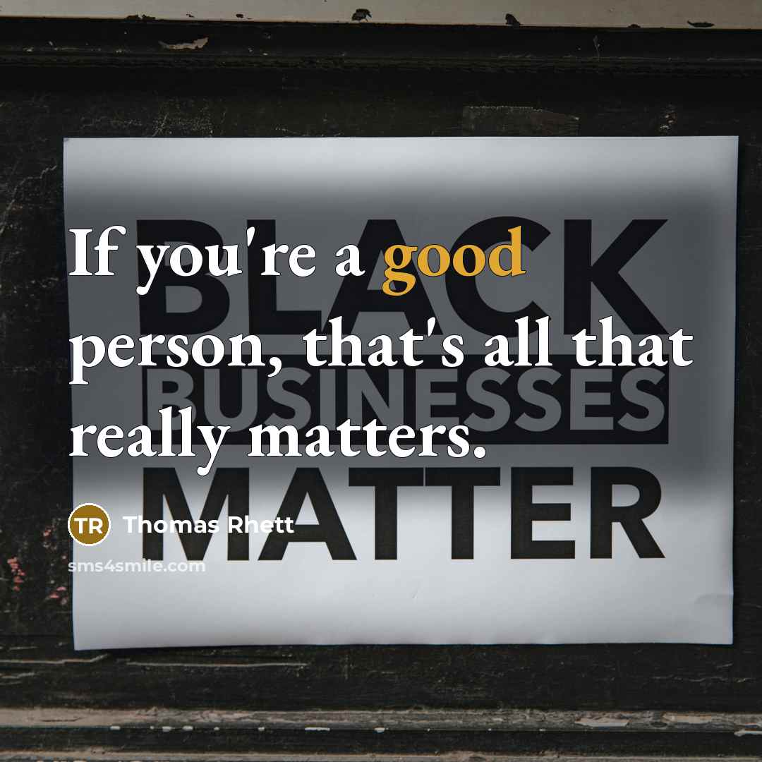 “If you're a good person, that's all that really matters.…” quote by Thomas Rhett