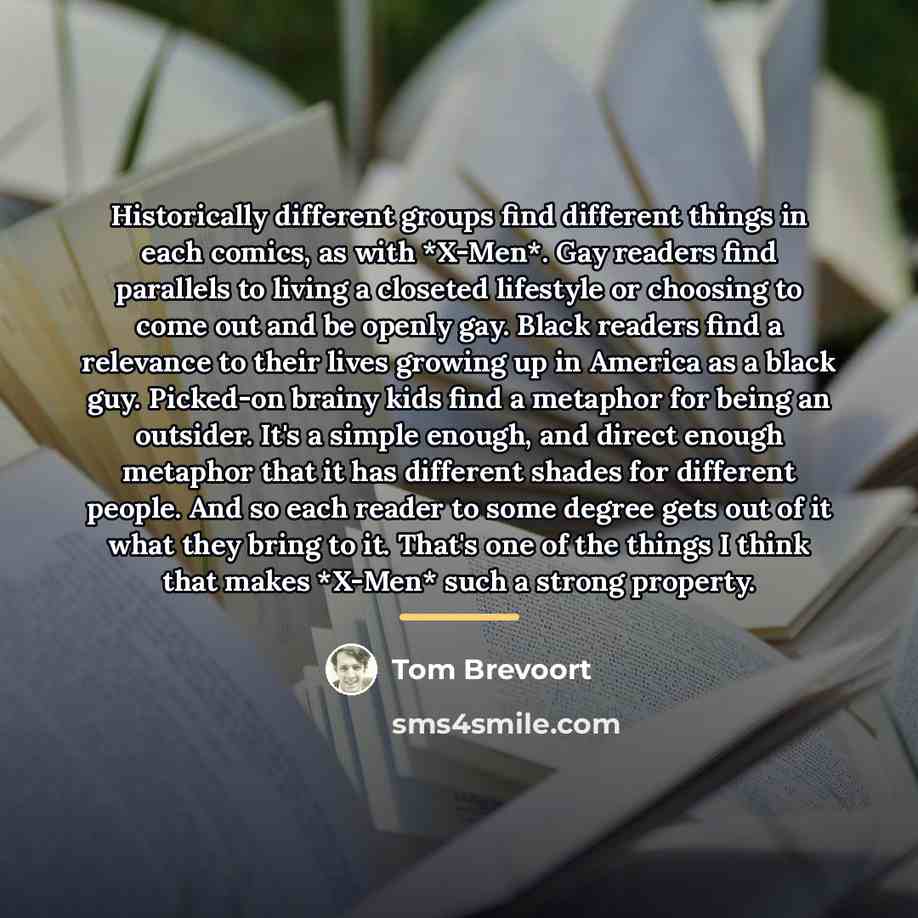 “Historically different groups find different things in each comics, as…” quote by Tom Brevoort