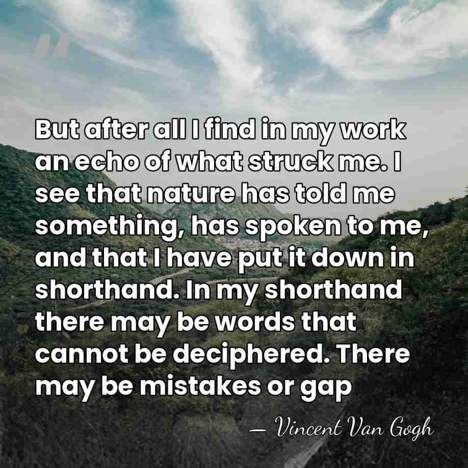 But after all I find in my work an echo of what&hellip; - Vincent Van Gogh