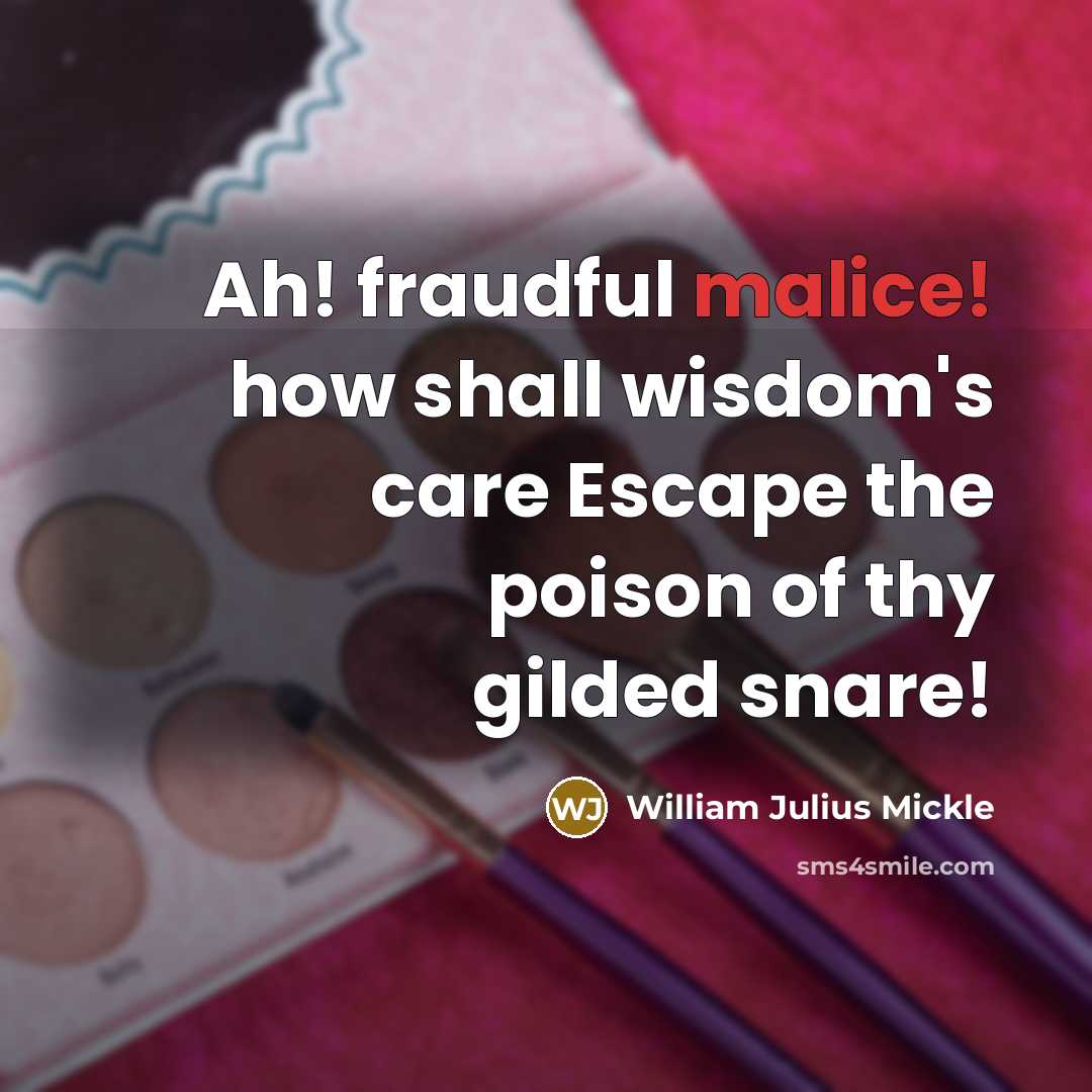 “Ah! fraudful malice! how shall wisdom's care Escape the poison…” quote by William Julius Mickle