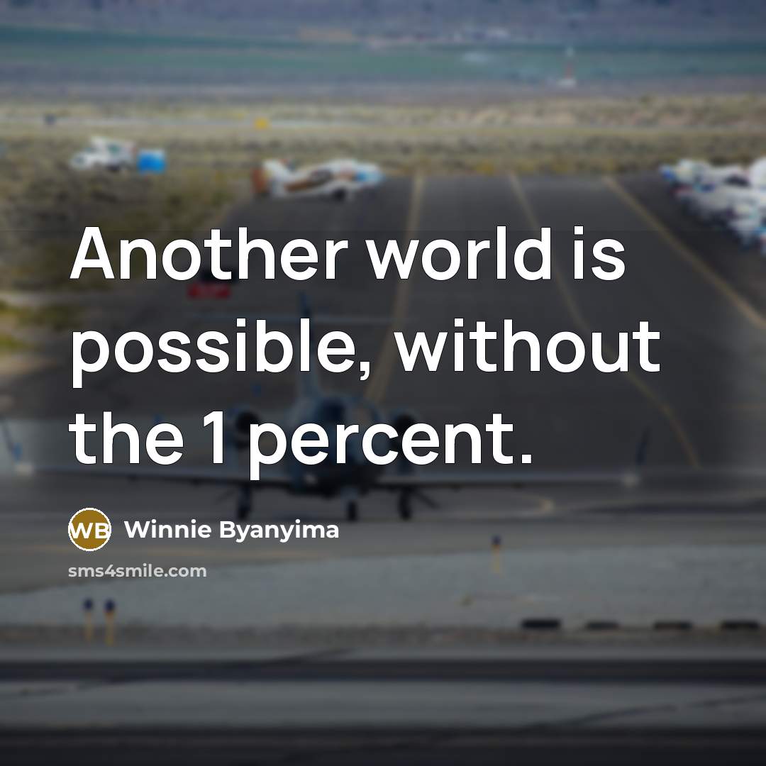 “Another world is possible, without the 1 percent.…” quote by Winnie Byanyima