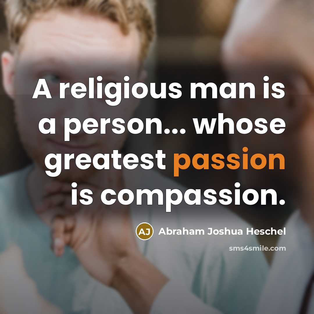 “A religious man is a person... whose greatest passion is…” quote by Abraham Joshua Heschel