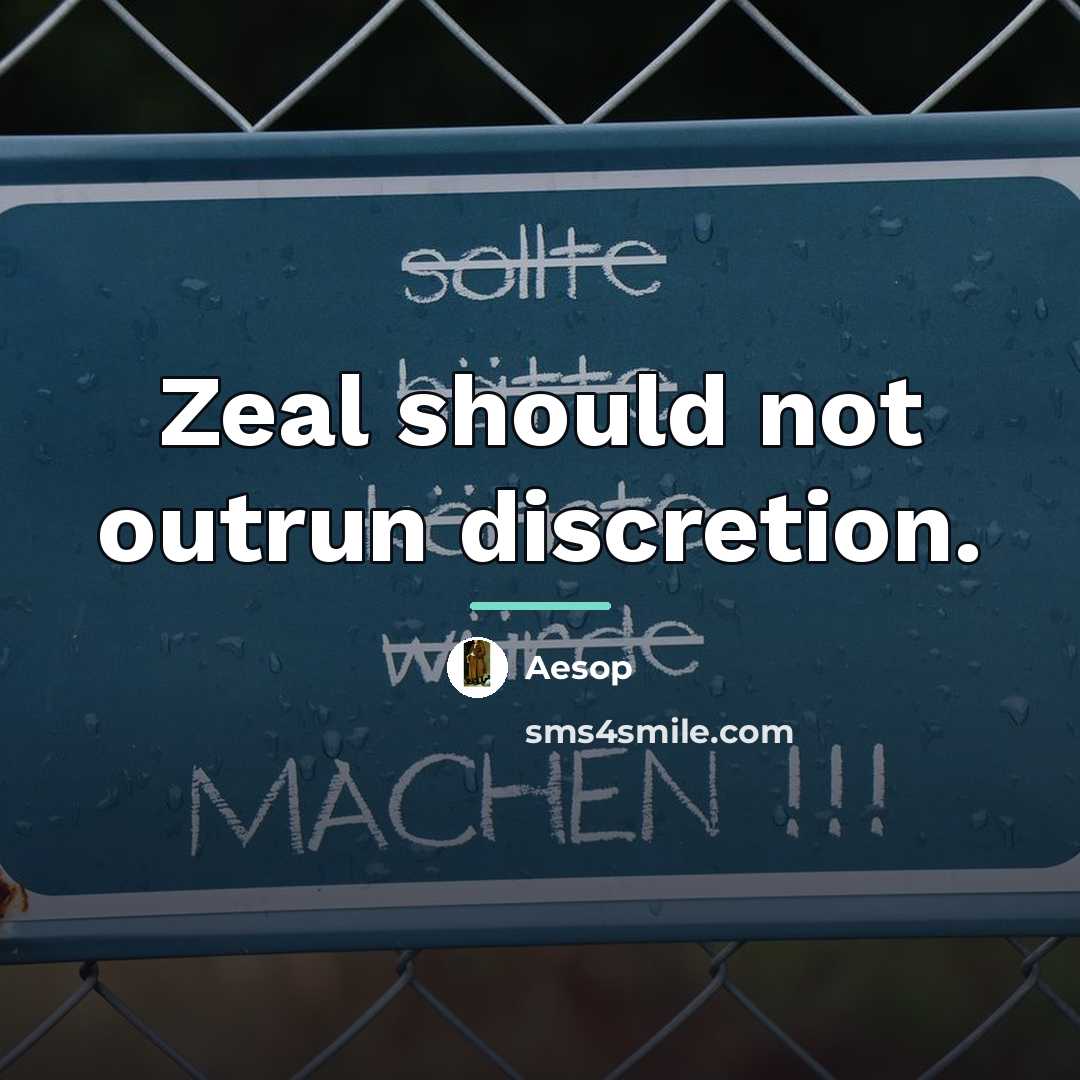 “Zeal should not outrun discretion.…” quote by Aesop