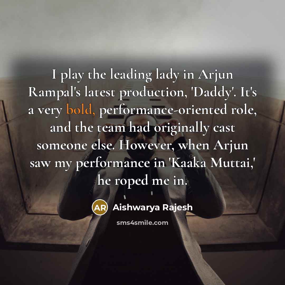 “I play the leading lady in Arjun Rampal's latest production,…” quote by Aishwarya Rajesh