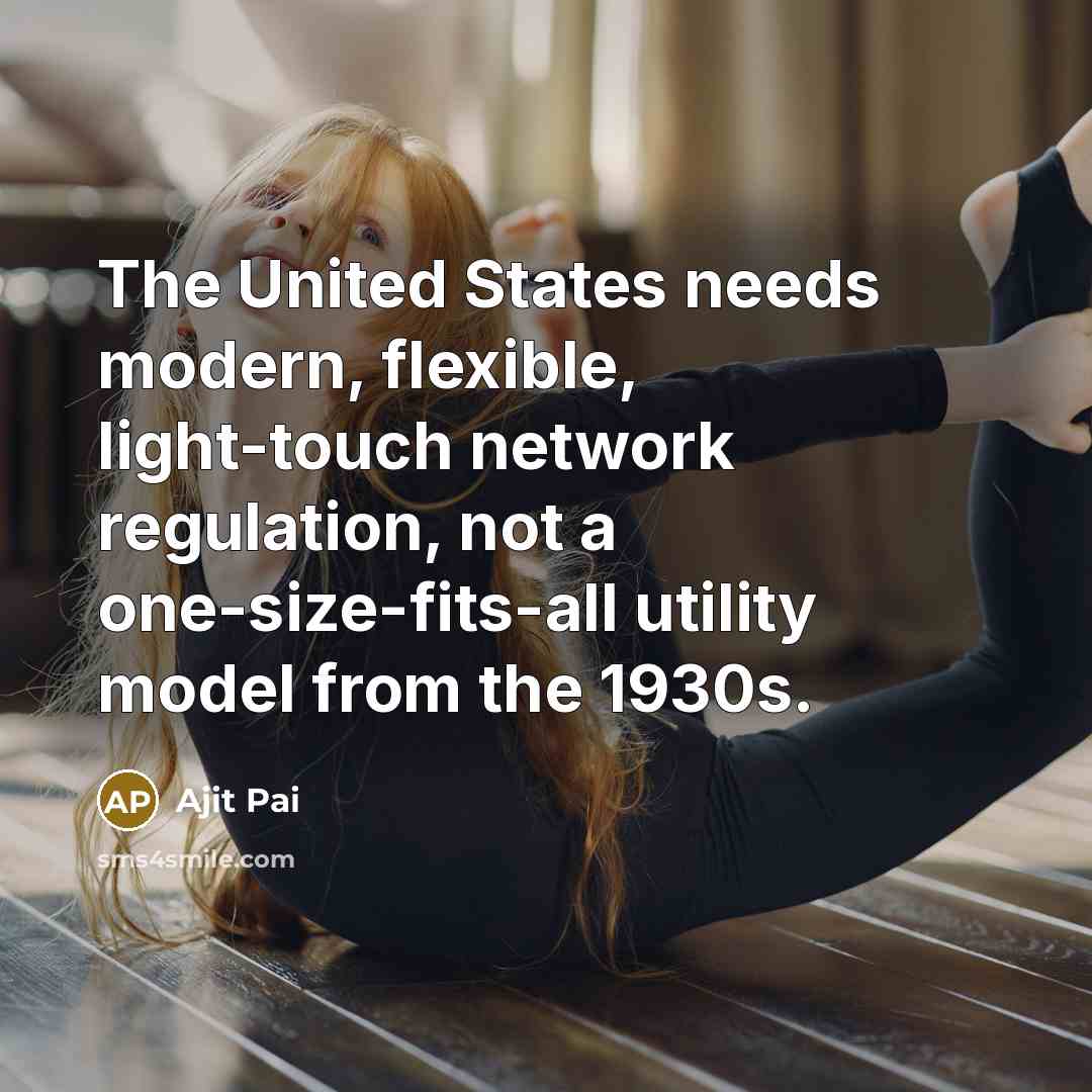 “The United States needs modern, flexible, light-touch network regulation, not…” quote by Ajit Pai