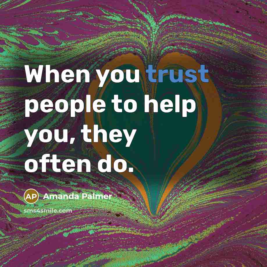 “When you trust people to help you, they often do.…” quote by Amanda Palmer