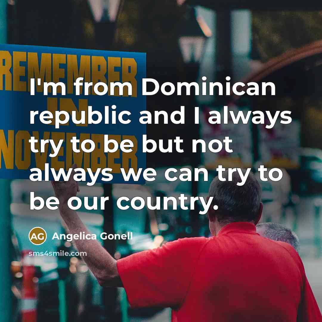 “I'm from Dominican republic and I always try to be…” quote by Angelica Gonell