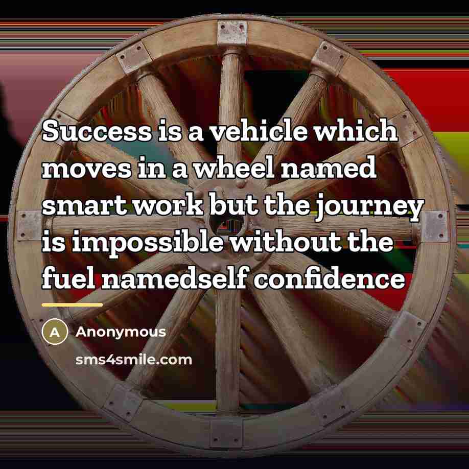 “Success is a vehicle which moves in a wheel named…” quote by Anonymous