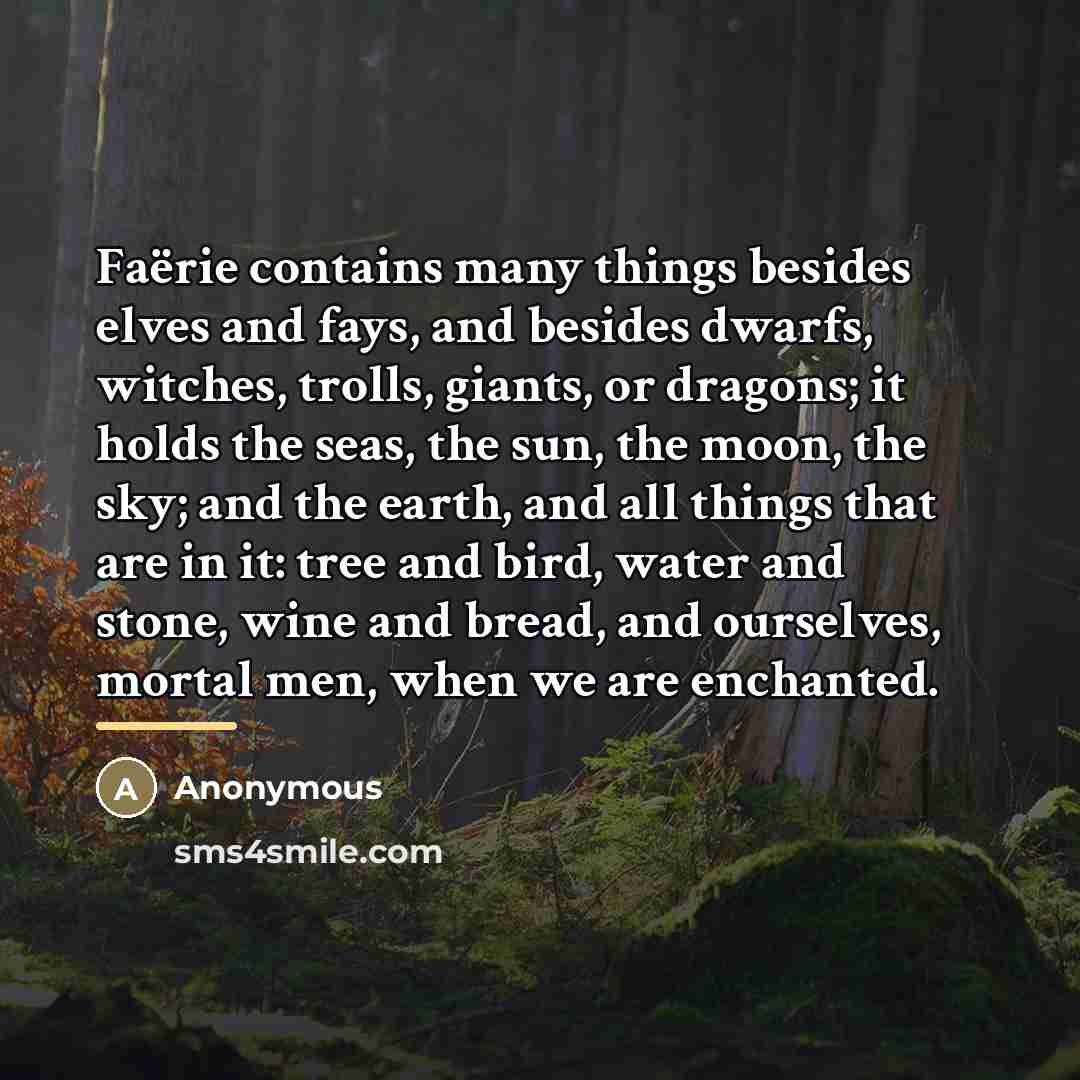 “Faërie contains many things besides elves and fays, and besides…” quote by Anonymous
