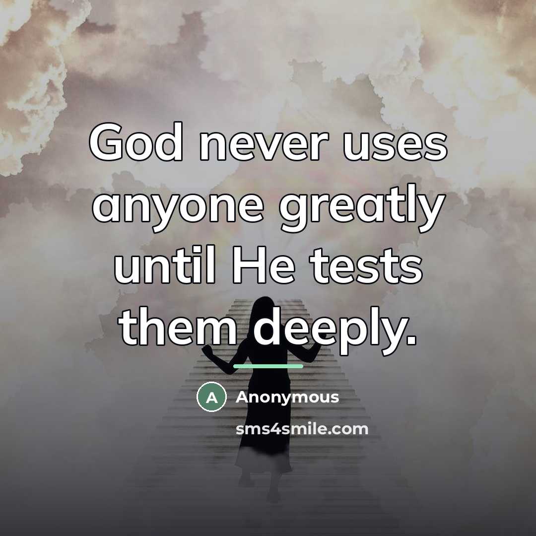 “God never uses anyone greatly until He tests them deeply.…” quote by Anonymous