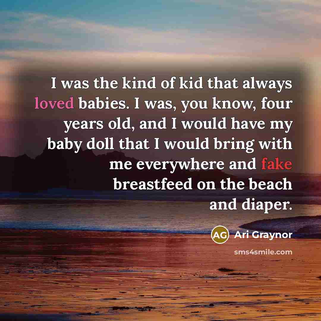 “I was the kind of kid that always loved babies.…” quote by Ari Graynor