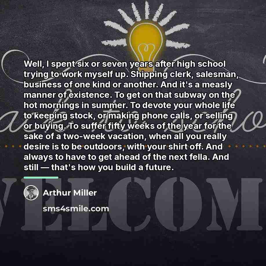 “Well, I spent six or seven years after high school…” quote by Arthur Miller
