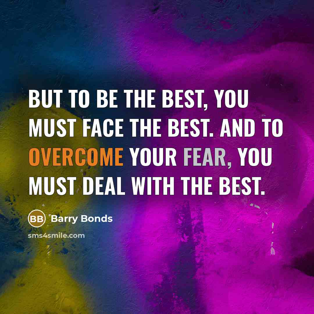 “But to be the best, you must face the best.…” quote by Barry Bonds