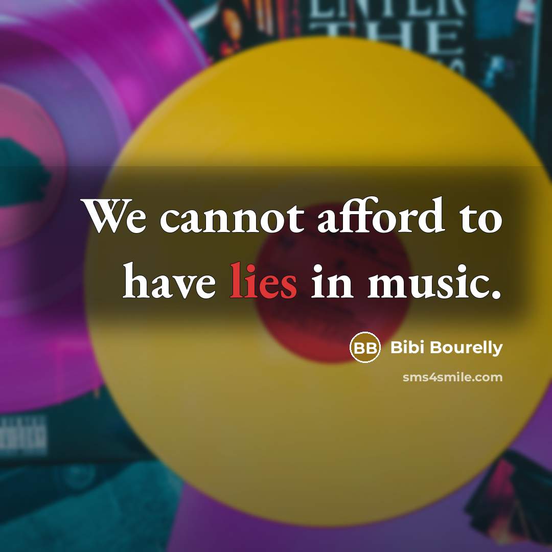 “We cannot afford to have lies in music.…” quote by Bibi Bourelly