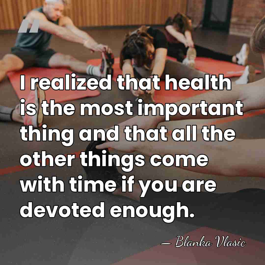 I realized that health is the most important thing and that all&hellip; - Blanka Vlasic