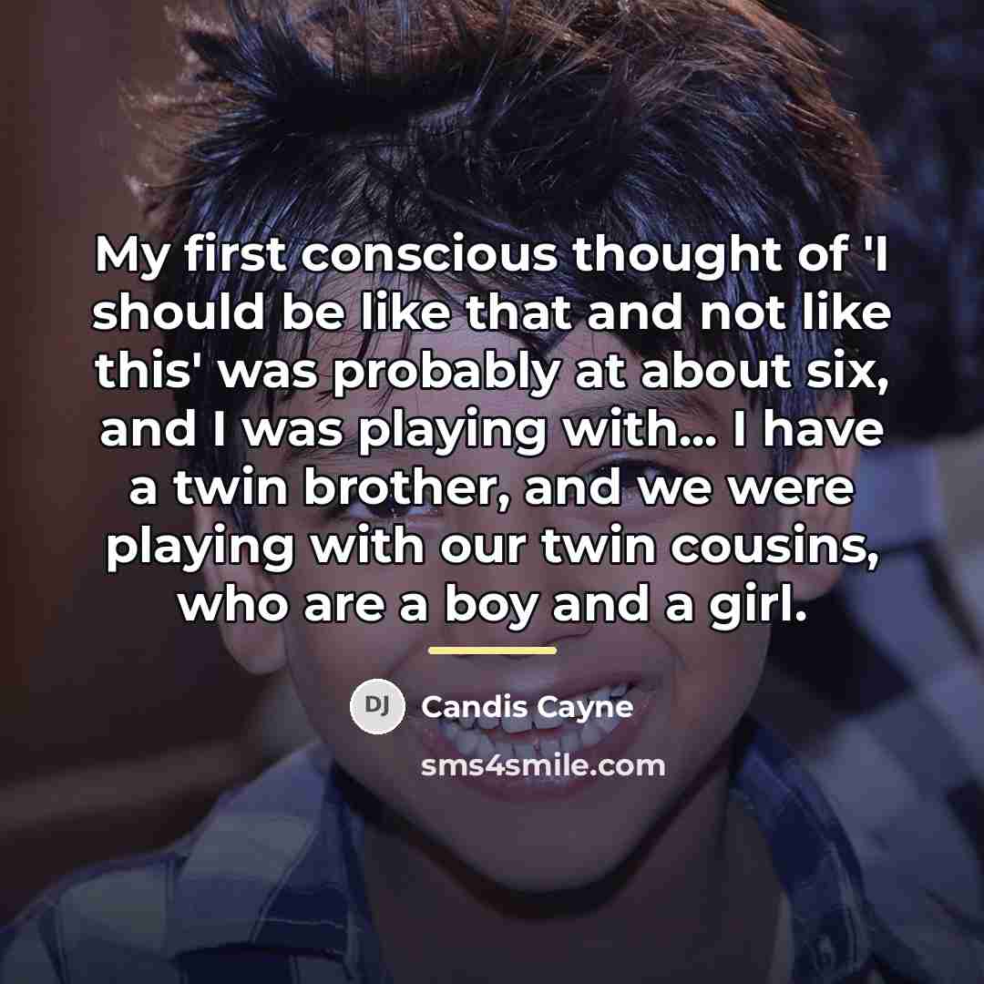 “My first conscious thought of 'I should be like that…” quote by Candis Cayne