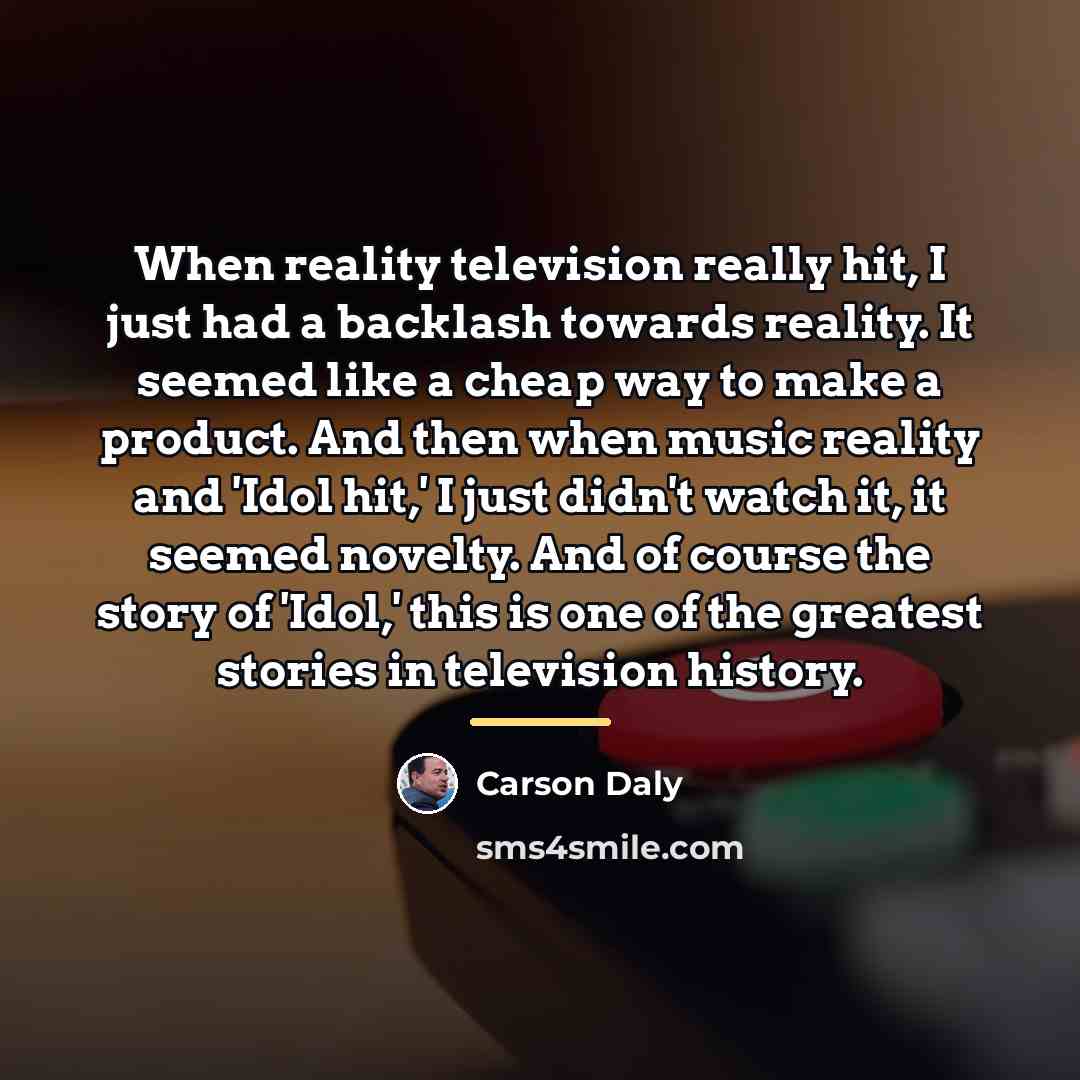 “When reality television really hit, I just had a backlash…” quote by Carson Daly