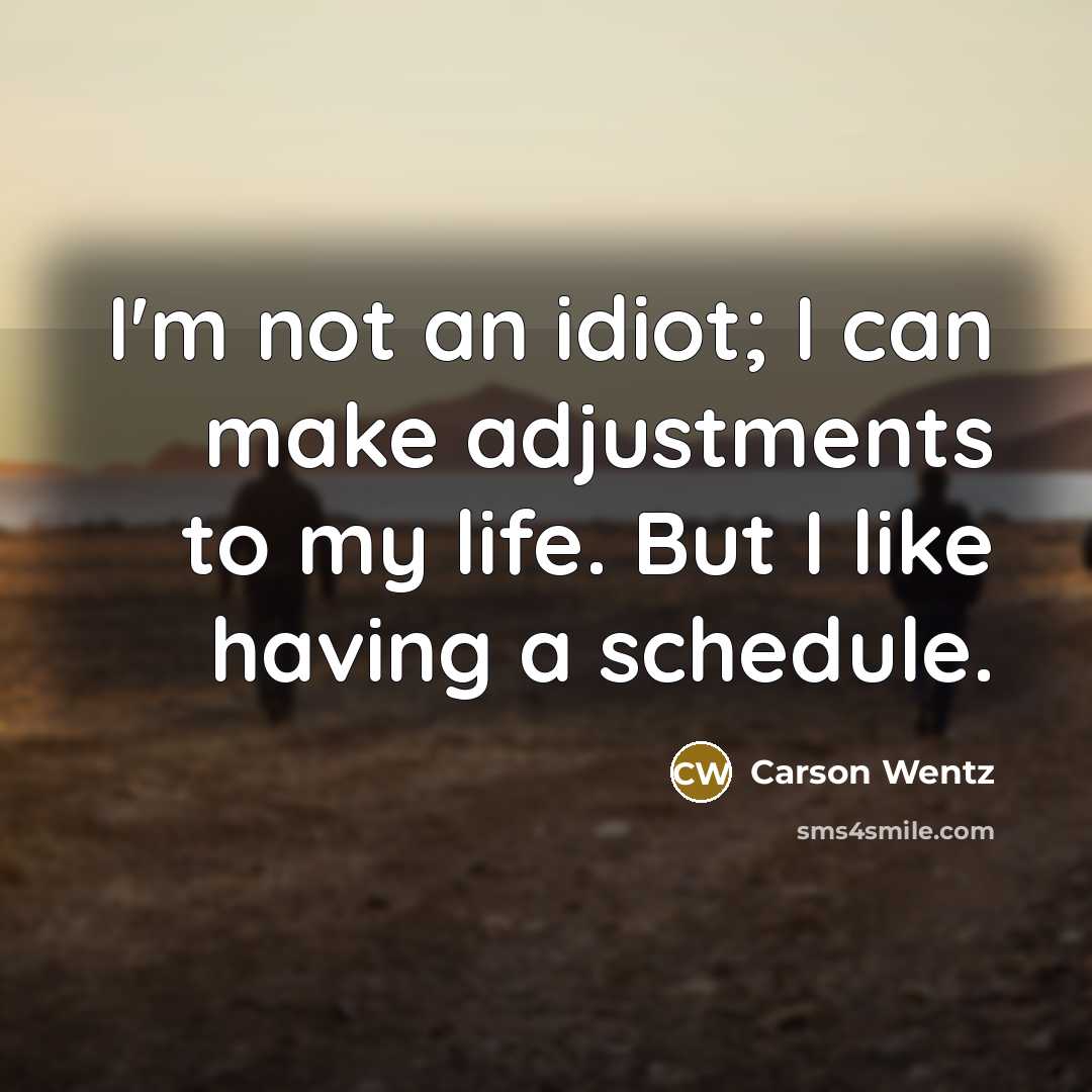 “I'm not an idiot; I can make adjustments to my…” quote by Carson Wentz