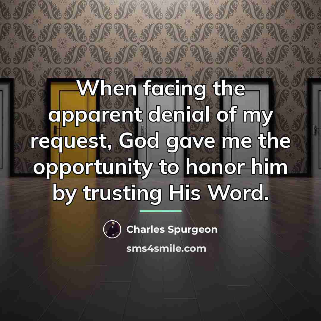 “When facing the apparent denial of my request, God gave…” quote by Charles Spurgeon