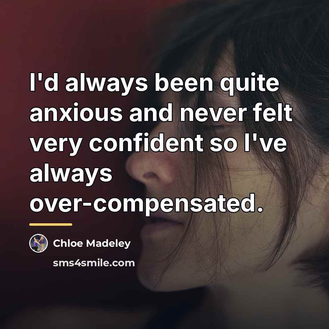 “I'd always been quite anxious and never felt very confident…” quote by Chloe Madeley