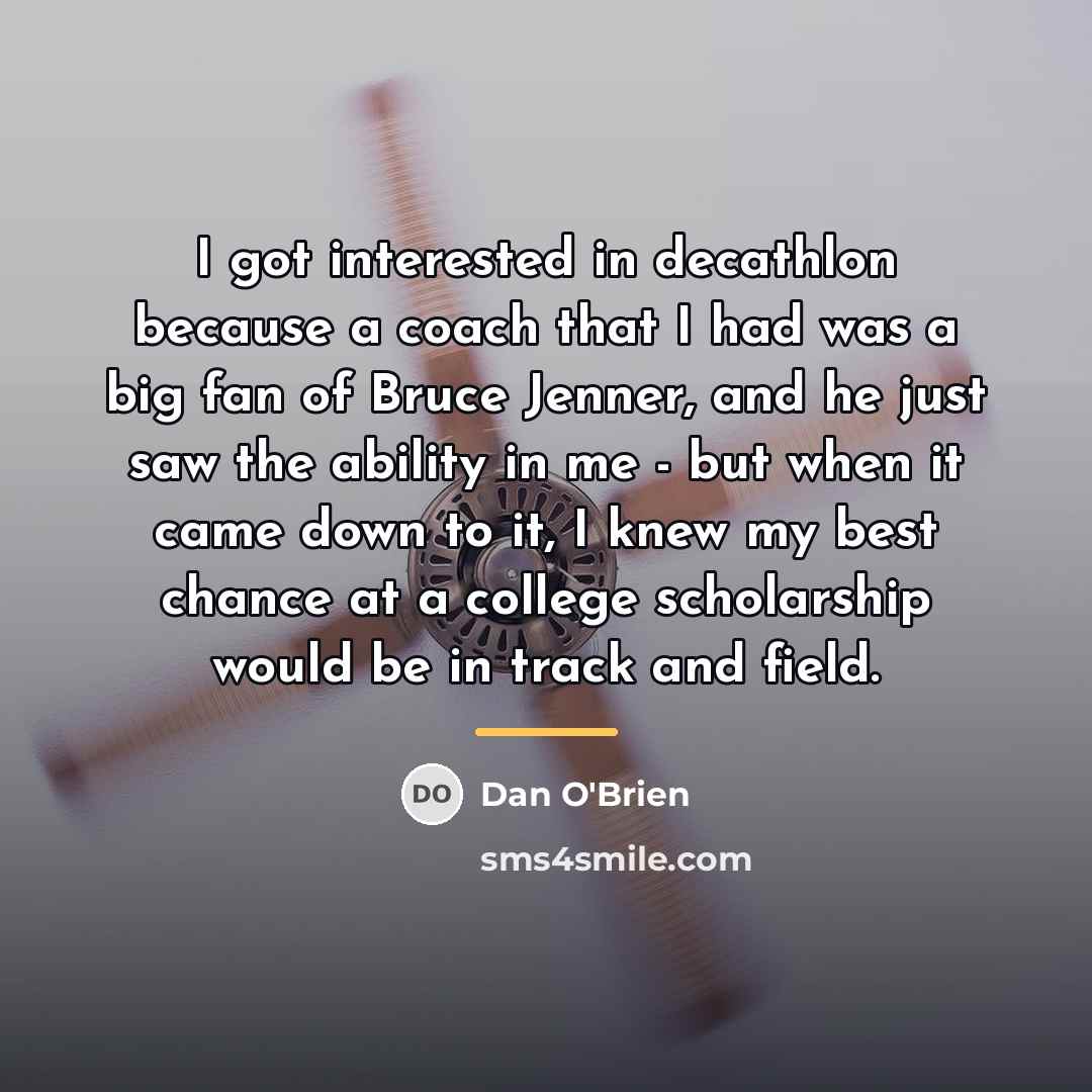 “I got interested in decathlon because a coach that I…” quote by Dan O'Brien