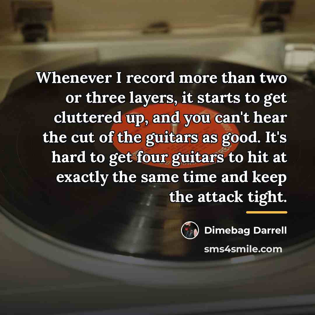 “Whenever I record more than two or three layers, it…” quote by Dimebag Darrell