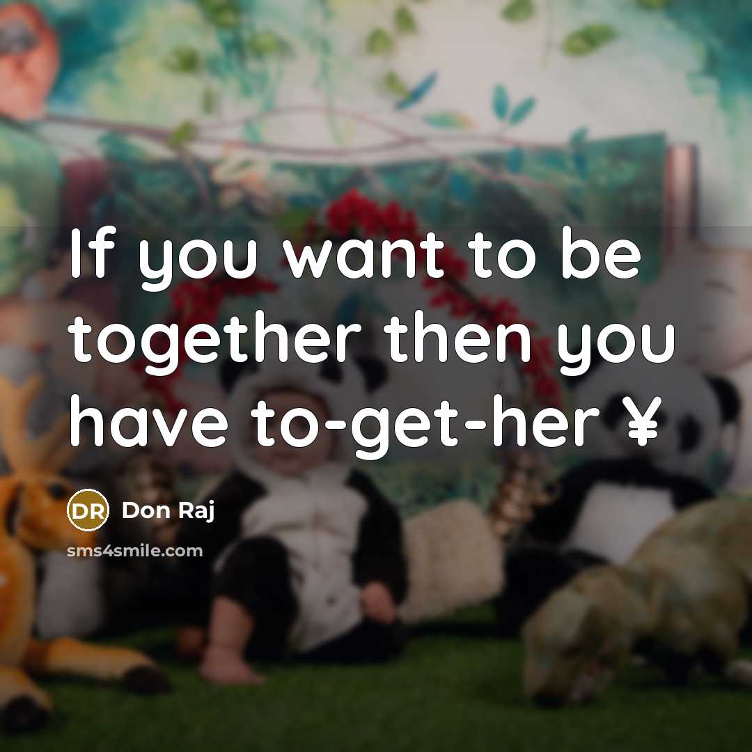 “If you want to be together then you have to-get-her…” quote by Don Raj