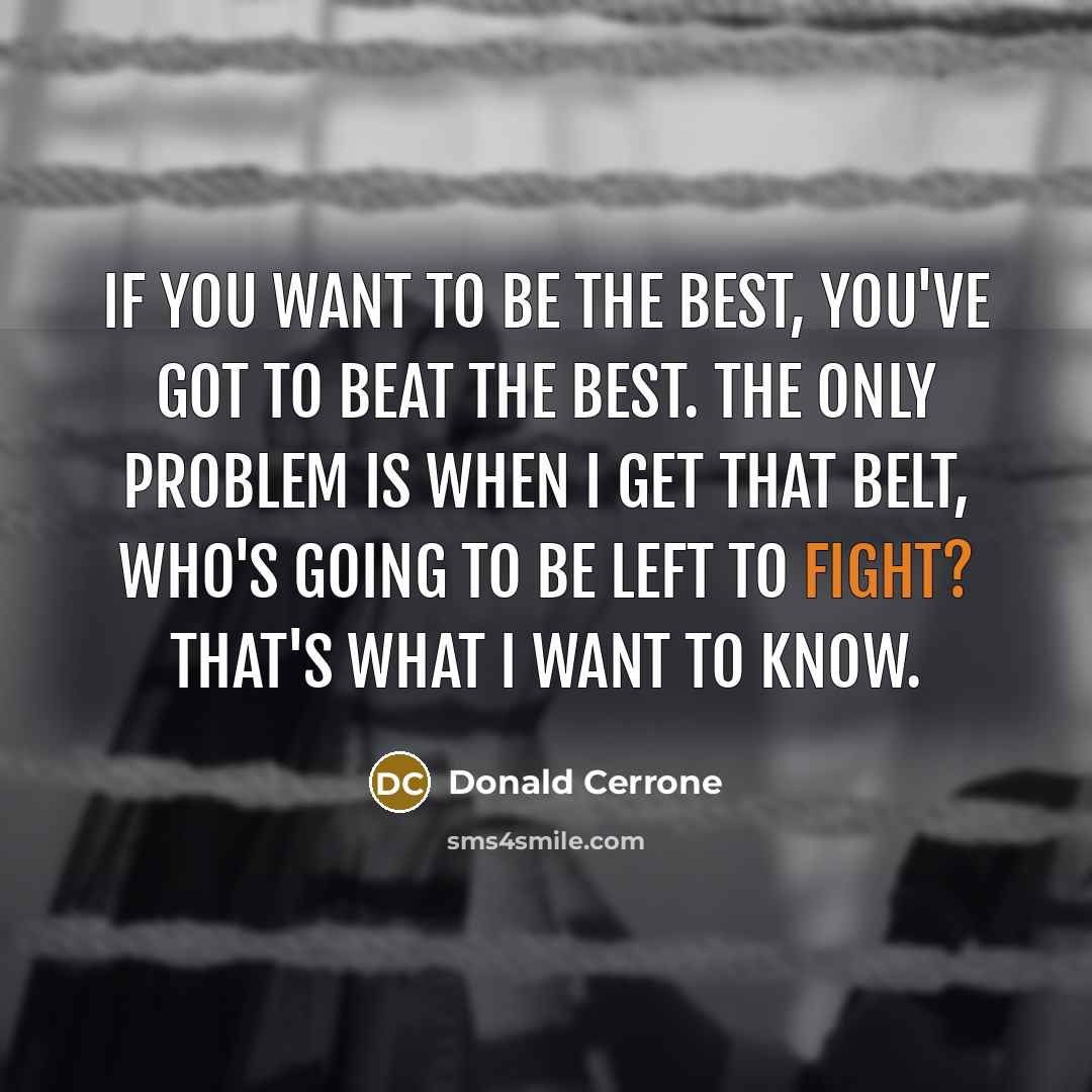 “If you want to be the best, you've got to…” quote by Donald Cerrone
