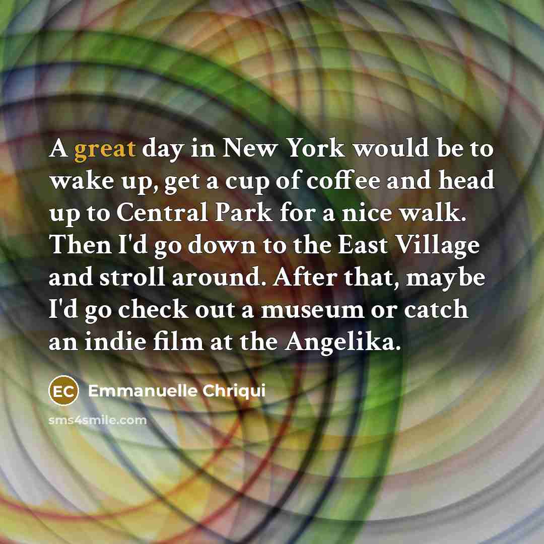 “A great day in New York would be to wake…” quote by Emmanuelle Chriqui