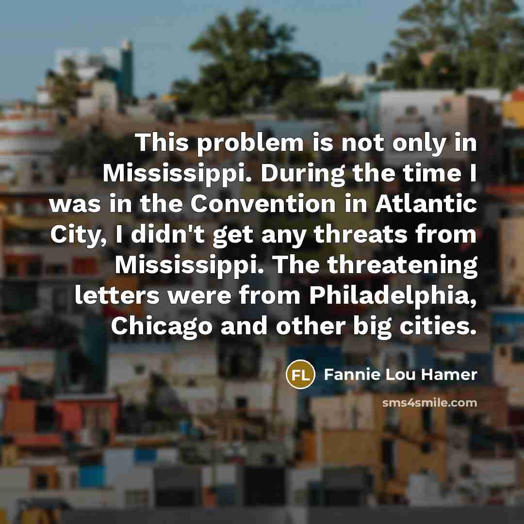 “This problem is not only in Mississippi. During the time…” quote by Fannie Lou Hamer