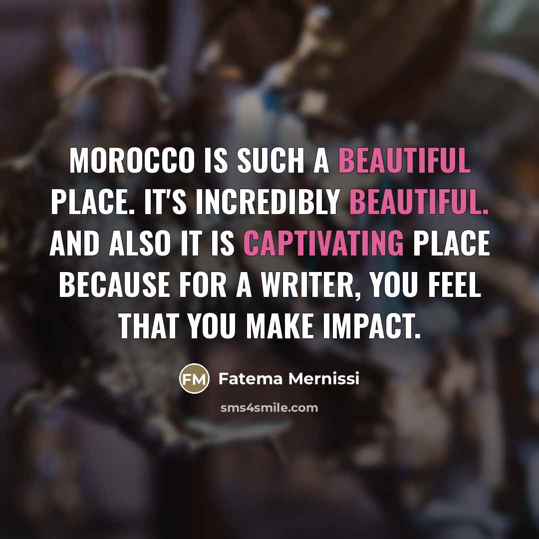 “Morocco is such a beautiful place. It's incredibly beautiful. And…” quote by Fatema Mernissi