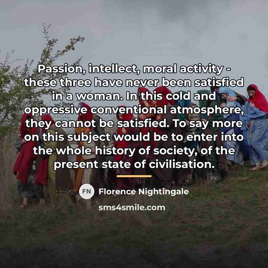 “Passion, intellect, moral activity - these three have never been…” quote by Florence Nightingale