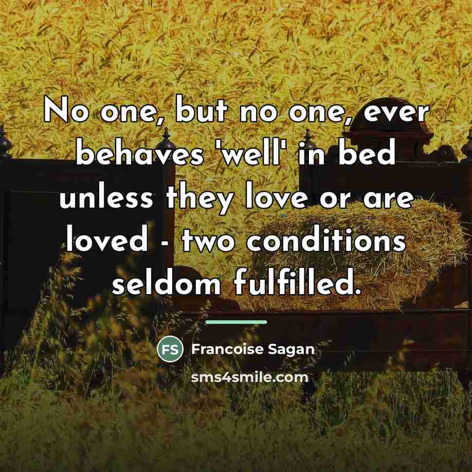 “No one, but no one, ever behaves 'well' in bed…” quote by Francoise Sagan