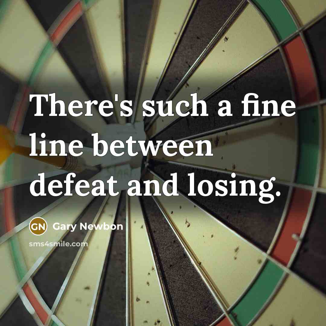 “There's such a fine line between defeat and losing.…” quote by Gary Newbon
