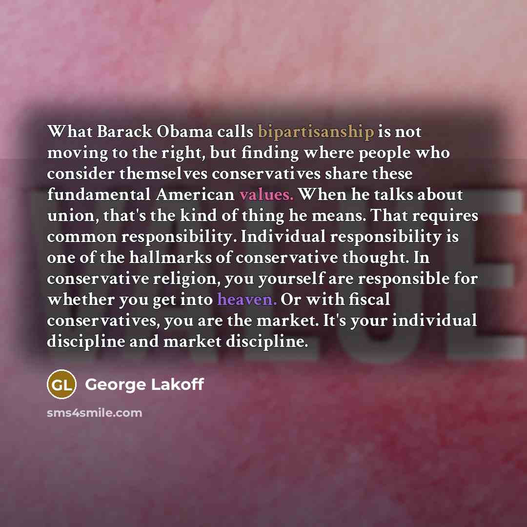 “What Barack Obama calls bipartisanship is not moving to the…” quote by George Lakoff