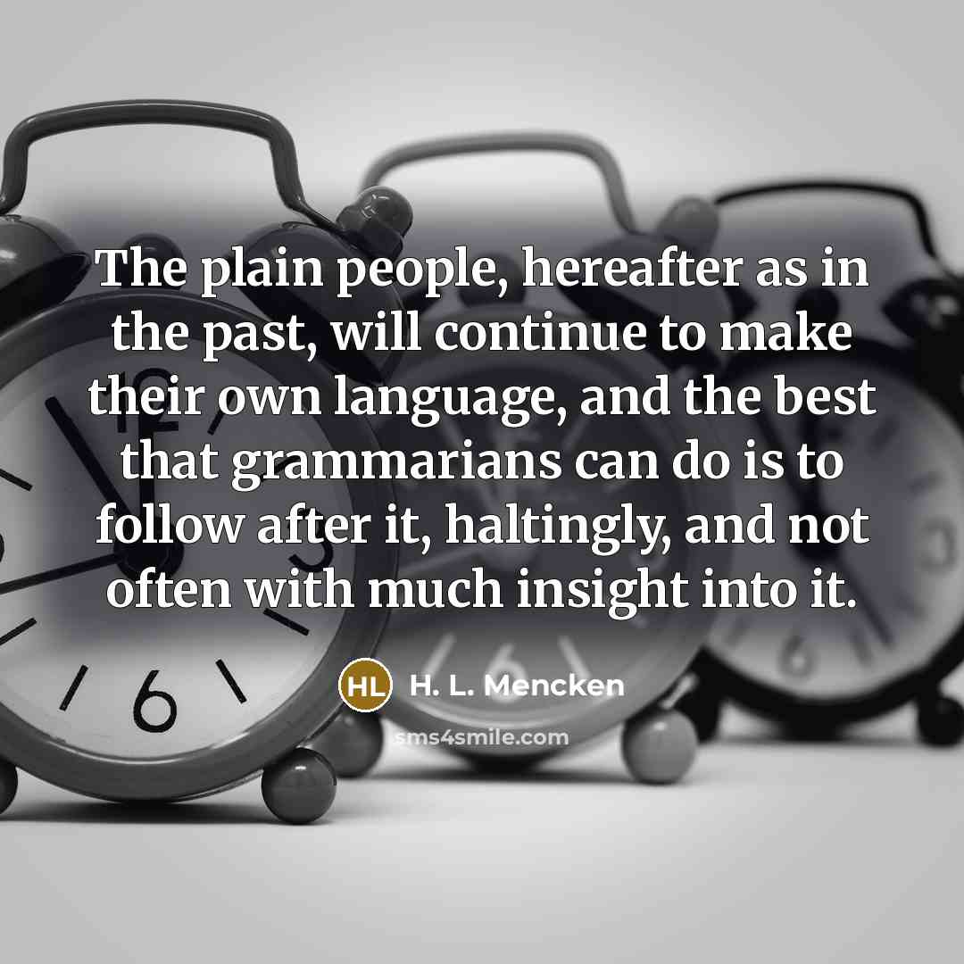 “The plain people, hereafter as in the past, will continue…” quote by H. L. Mencken