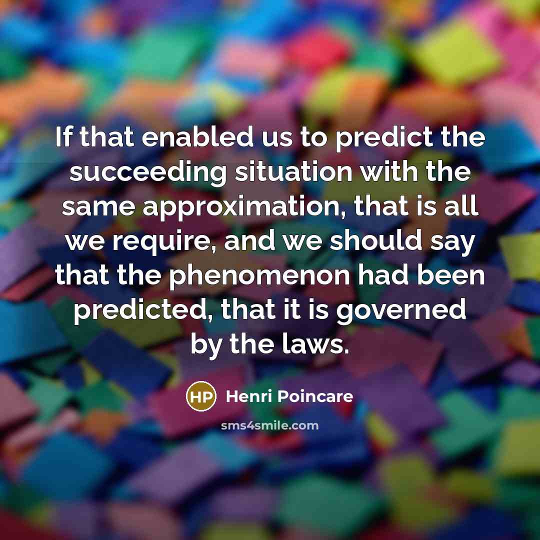 “If that enabled us to predict the succeeding situation with…” quote by Henri Poincare